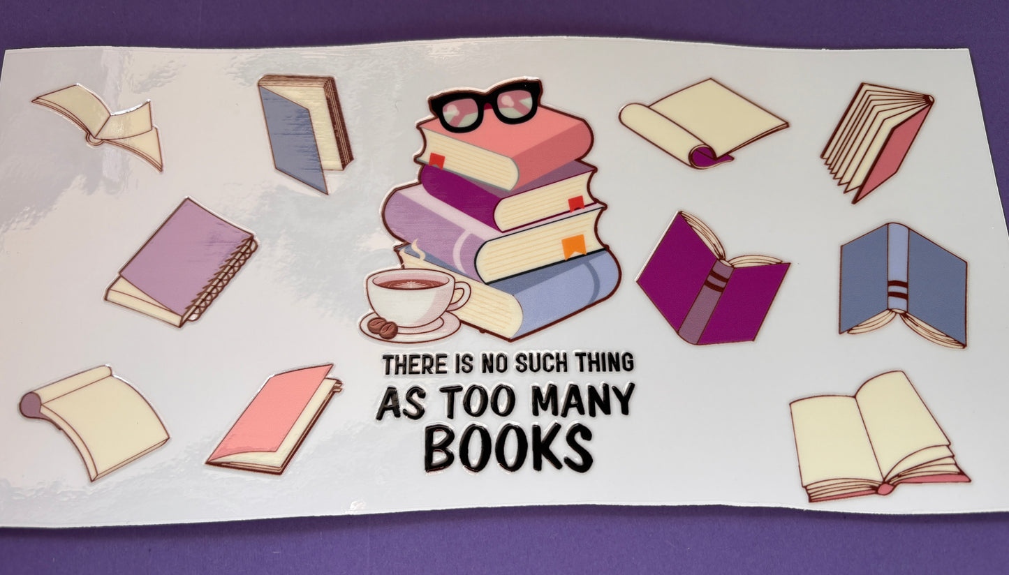 There is no such thing as too many books UV DTF Wraps